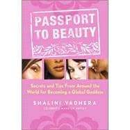 Passport to Beauty Secrets and Tips from Around the World for Becoming a Global Goddess