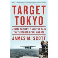 Target Tokyo Jimmy Doolittle and the Raid That Avenged Pearl Harbor