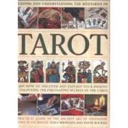 Reading and Understanding the Mysteries of the Tarot Learn to discover and explain your destiny by unlocking the fascinating secrets of the cards: a practical guide to the ancient art of divination shown in 250 images