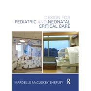 Design for Pediatric and Neonatal Critical Care