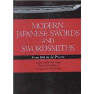 Modern Japanese Swords and Swordsmiths From 1868 to the Present