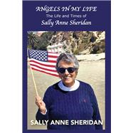 Angels in My Life The Life and Times of Sally Anne Sheridan