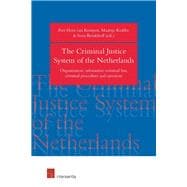 The Criminal Justice System of the Netherlands Organization, substantive criminal law, criminal procedure and sanctions