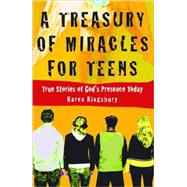 Treasury of Miracles for Teens : True Stories of God's Presence Today