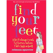 Find Your Feet (The 8 Things I Wish I'd Known Before I Left High School)