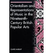 Orientalism and Representations of Music in the Nineteenth-century British Popular Arts
