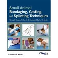 Small Animal Bandaging, Casting, and Splinting Techniques