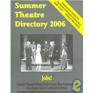 Summer Theatre Directory 2006: A National Guide to Summer Employment Combined Auditions Information Summer Opportunity at over 350 Summer Theatres & 80 Training Programs