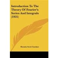 Introduction to the Theory of Fourier's Series and Integrals