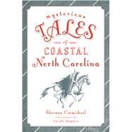 Mysterious Tales of Coastal North Carolina