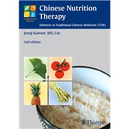 Chinese Nutrition Therapy: Dietetics in Traditional Chinese Medicine