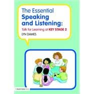 The Essential Speaking and Listening: Talk for Learning at Key Stage 2