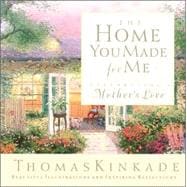 Home You Made for Me : Celebrating a Mother's Love