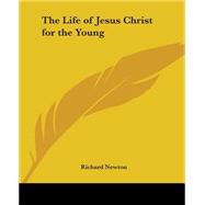 The Life Of Jesus Christ For The Young