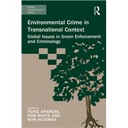 Environmental Crime in Transnational Context: Global Issues in Green Enforcement and Criminology