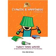 Cyanide & Happiness: Twenty Years Wasted (A Questionable Recollection Of The First Two Decades)