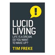 Lucid Living Experience Your Life Like a Lucid Dream