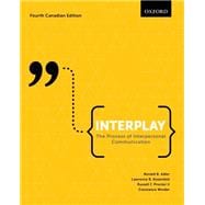 Interplay: The Process of Interpersonal Communication, Fourth Canadian Edition