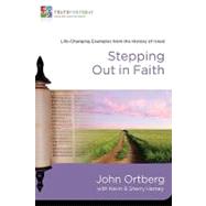 Stepping Out in Faith : Life-Changing Examples from the History of Israel