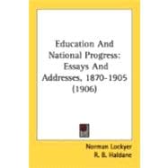 Education and National Progress : Essays and Addresses, 1870-1905 (1906)