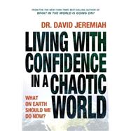 Living with Confidence in a Chaotic World : What on Earth Should We Do Now?