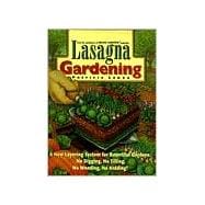 Lasagna Gardening A New Layering System for Bountiful Gardens: No Digging, No Tilling, No Weeding, No Kidding!