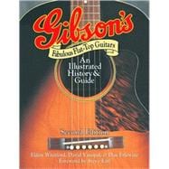 Gibson's Fabulous Flat-Top Guitars An Illustrated History & Guide