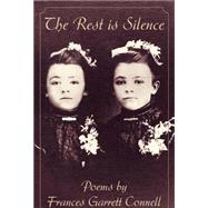 Rest Is Silence : Poems by Frances Garrett Connell