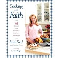 Cooking with Faith 125 Classic and Healthy Southern Recipes