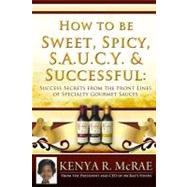 How to Be Sweet, Spicy, S.a.u.c.y. and Successful