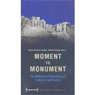 Moment to Monument: The Making and Unmaking of Cultural Significance Cultural Studies book cover, ISBN 9783899429626