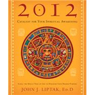 2012: Catalyst for Your Spiritual Awakening