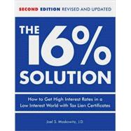 The 16 % Solution, Revised Edition How to Get High Interest Rates in a Low-Interest World with Tax Lien Certificates