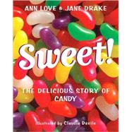 Sweet! The Delicious Story of Candy