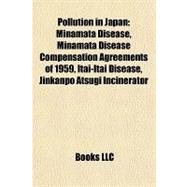 Pollution in Japan : Minamata Disease, Minamata Disease Compensation Agreements of 1959, Itai-Itai Disease, Jinkanpo Atsugi Incinerator