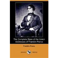 The Complete State of the Union Addresses of Franklin Pierce