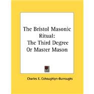 The Bristol Masonic Ritual: The Third Degree or Master Mason