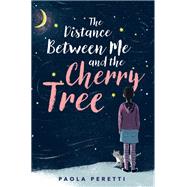 The Distance Between Me and the Cherry Tree,9781534439627