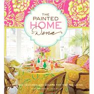 The Painted Home by Dena Patterns, Textures, and Colors for Inspired Living with 20 Projects and an Original Stencil