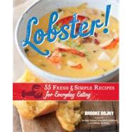 Lobster! 55 Fresh and Simple Recipes for Everyday Eating