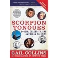 Scorpion Tongues: Gossip, Celebrity, and American Politics