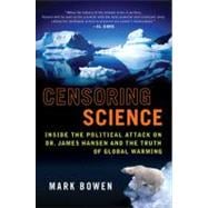Censoring Science : Dr. James Hansen and the Truth of Global Warming