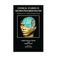 Clinical Studies in Neuro-Psychoanalysis : Introduction to a Depth Neuropsychology