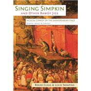 Singing Simpkin and other Bawdy Jigs