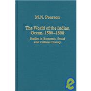 The World of the Indian Ocean, 1500û1800: Studies in Economic, Social and Cultural History