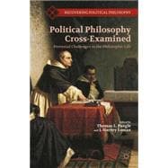 Political Philosophy Cross-Examined Perennial Challenges to the Philosophic Life