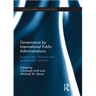 Governance by International Public Administrations: Bureaucratic Influence and Global Public Policies