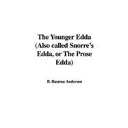 The Younger Edda: Also Called Snorre's Edda, or the Prose Edda