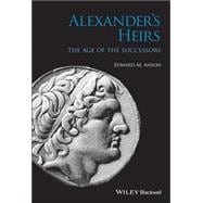 Alexander's Heirs The Age of the Successors