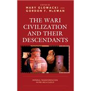 The Wari Civilization and Their Descendants Imperial Transformation in Pre-Inca Cuzco